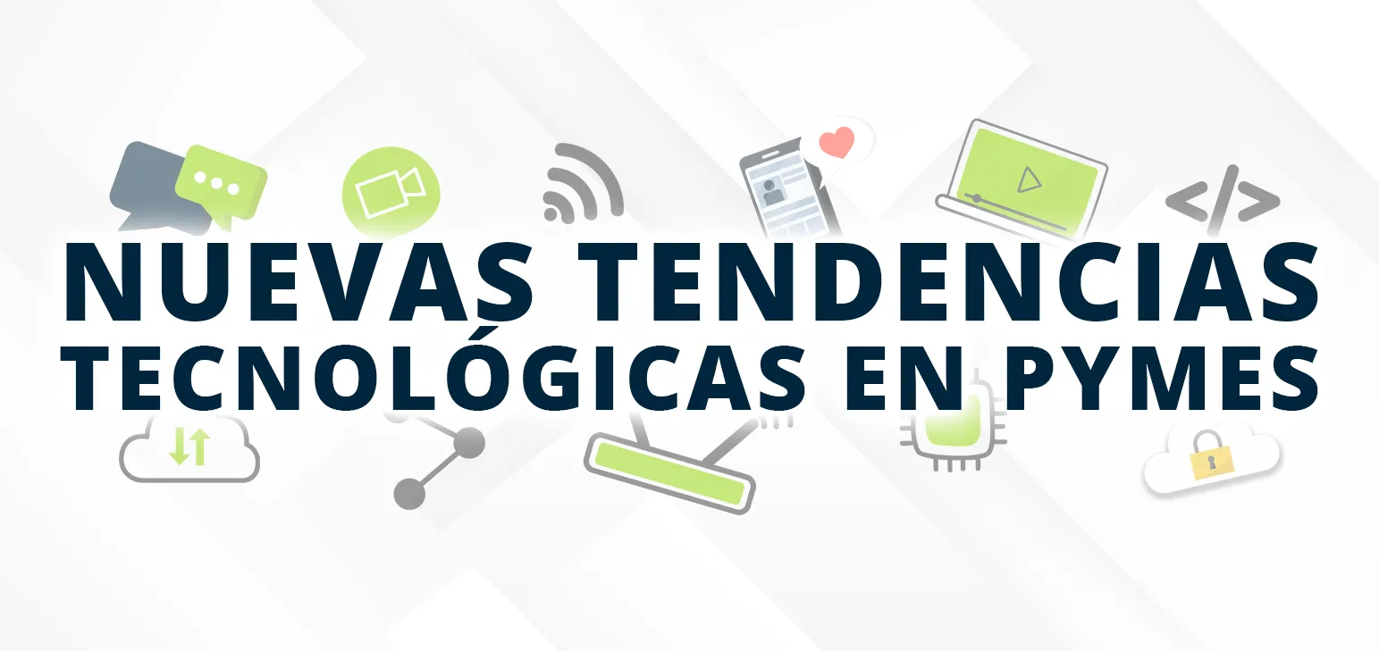 Estas son las nuevas tendencias tecnológicas en PyMEs