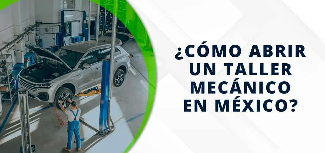 ¿Cómo abrir un taller mecánico en México?