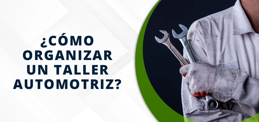¿Cómo organizar un taller automotriz?